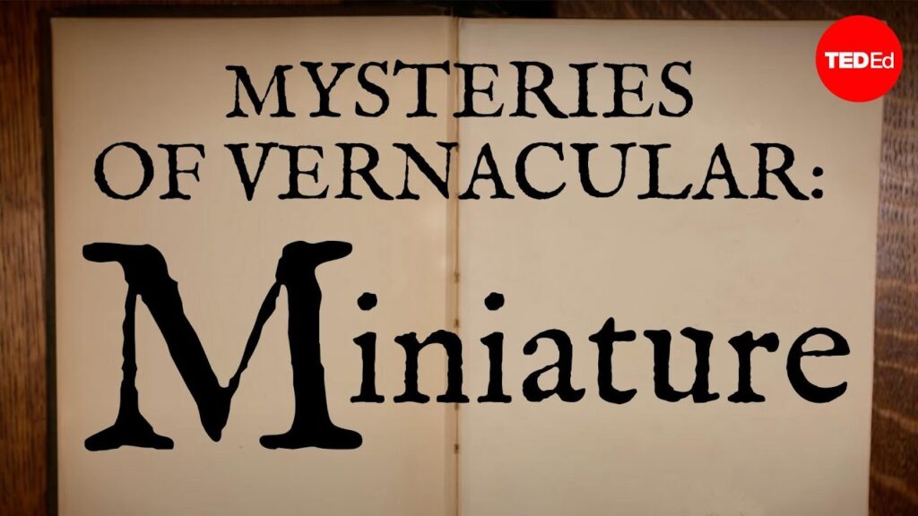 ヴェルナキュラの謎: ミニチュアの魅力的な歴史